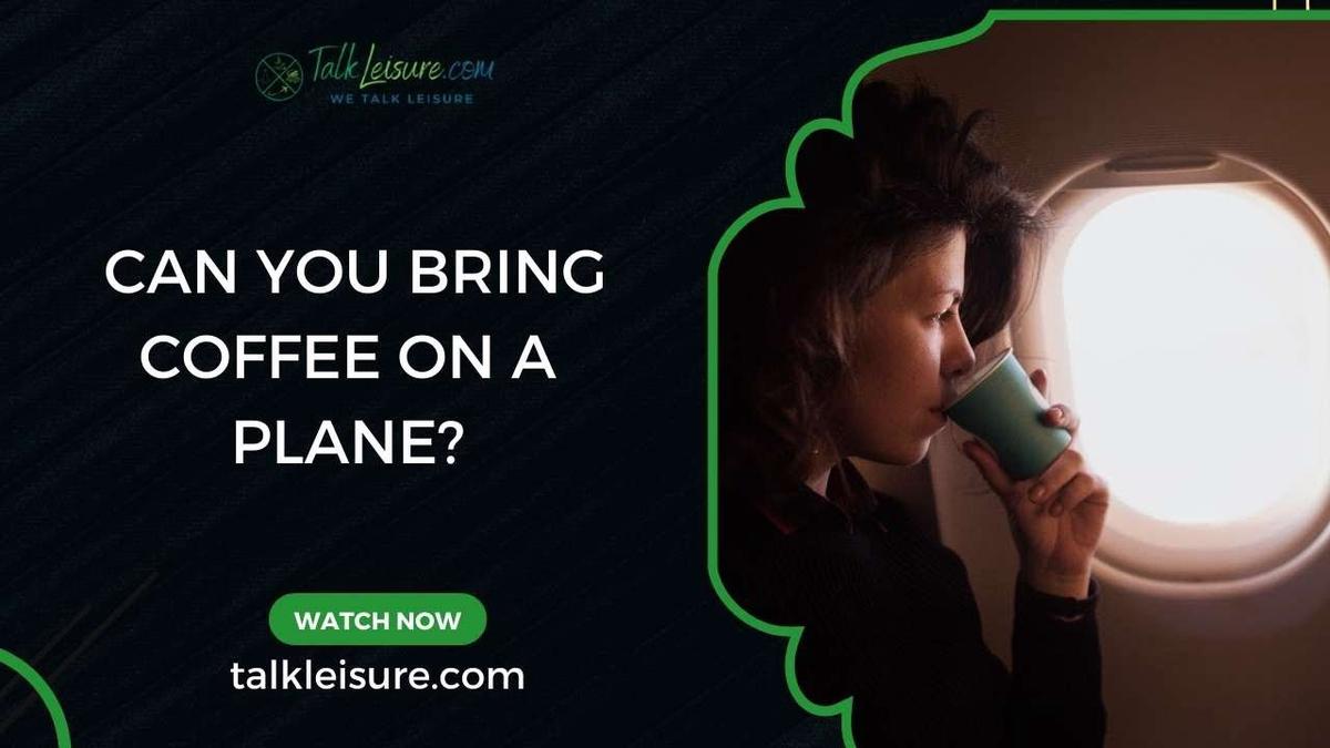 Can You Bring Coffee On a Plane?