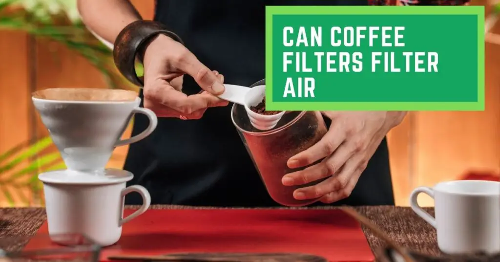 Can Coffee Filters Filter Air