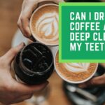 Can I Drink Coffee After Deep Cleaning My Teeth (1)