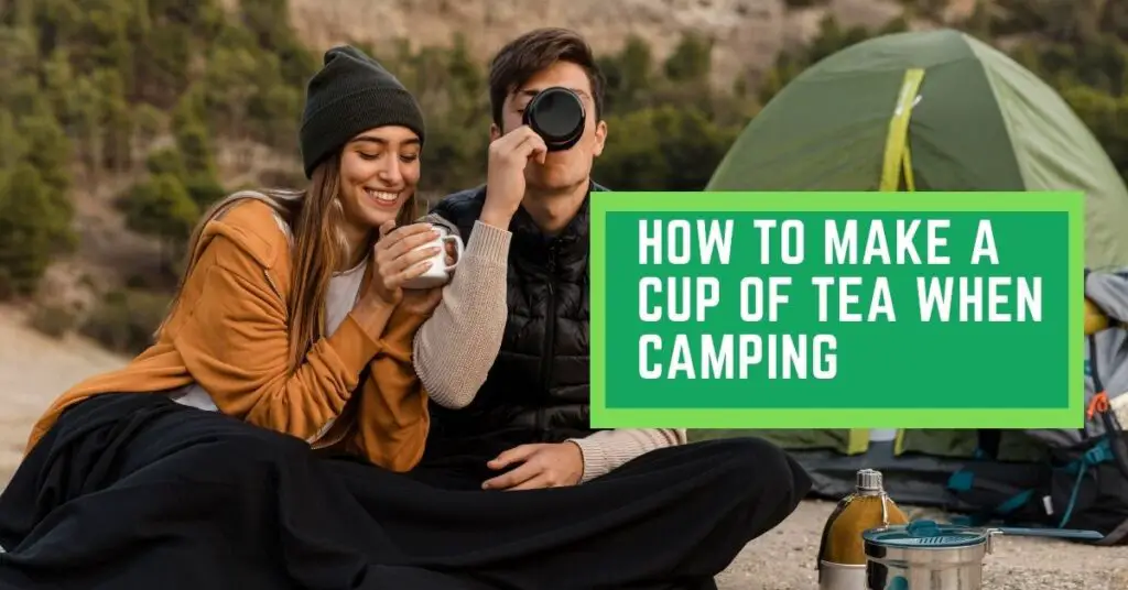 How to make a Cup of Tea when camping