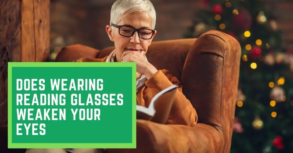 Does wearing Reading Glasses Weaken your Eyes