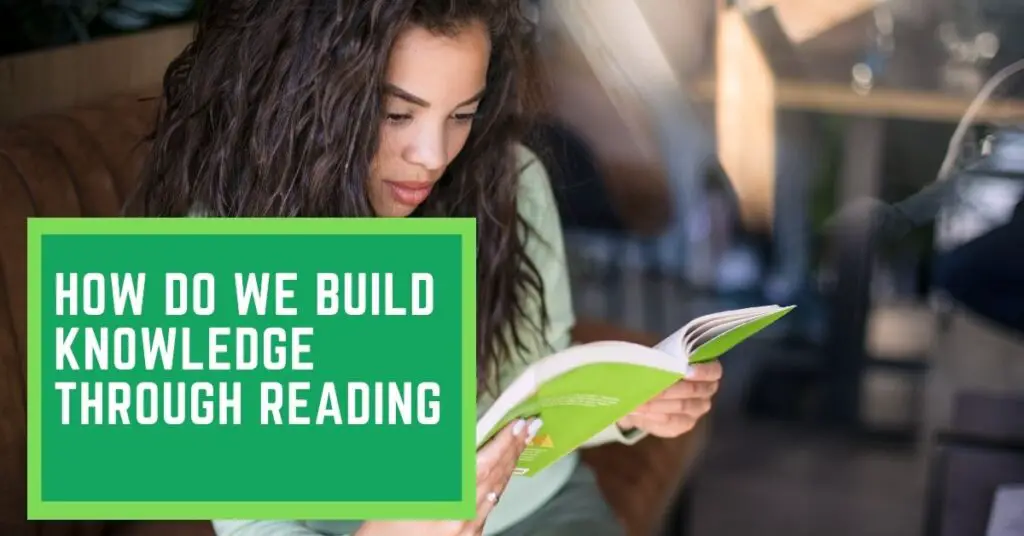 How do We Build Knowledge through Reading