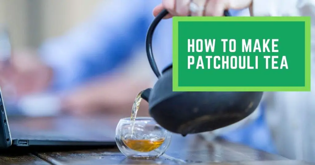 How to make Patchouli Tea