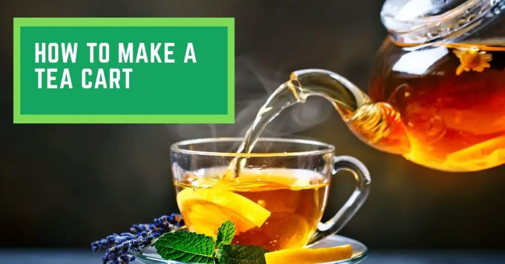 How to make a Tea Cart? (A Guide to Tea Cart Makeover)