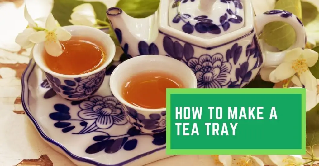 How to make a Tea Tray