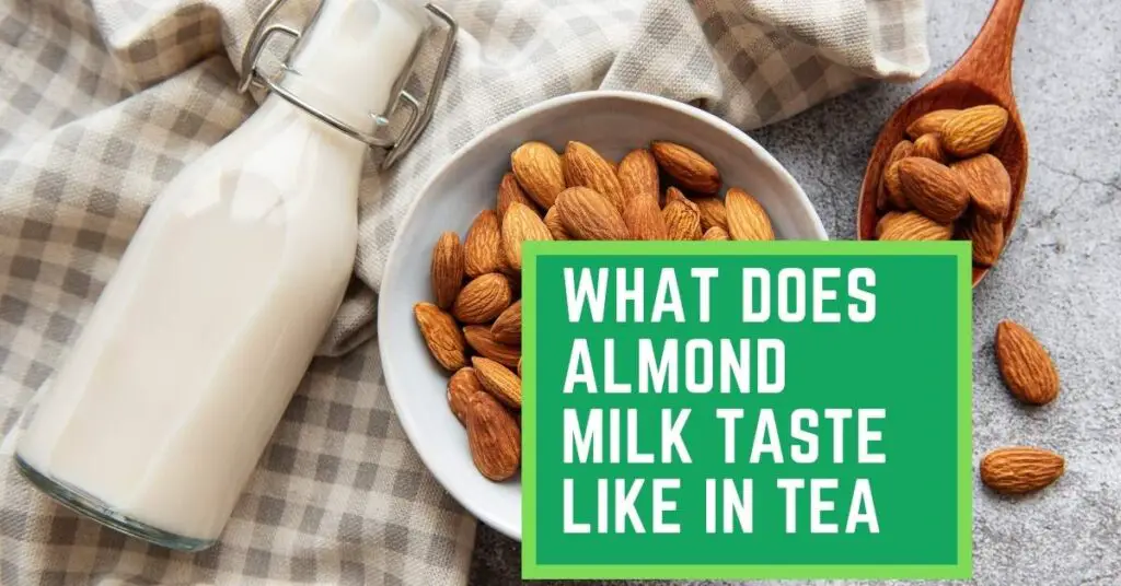 What Does Almond Milk Taste like in Tea
