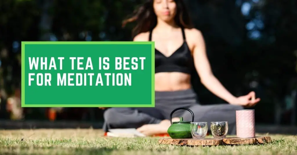 What Tea is Best for Meditation
