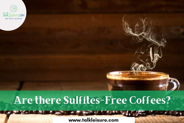 Are there Sulfites-Free Coffees?