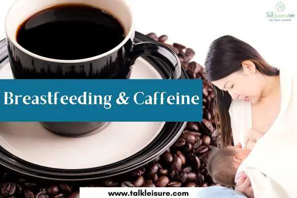 Breastfeeding & Caffeine