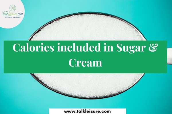 Calories included in Sugar & Cream