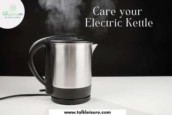 Care your Electric Kettle