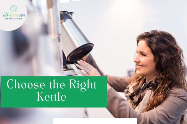 Choose the Right Kettle