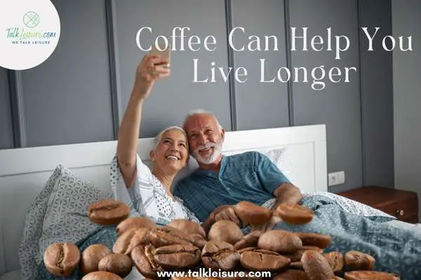 Coffee Can Help You Live Longer