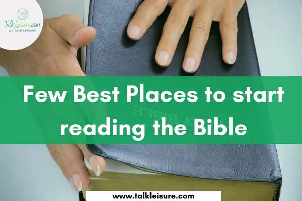 Few Best Places to start reading the Bible