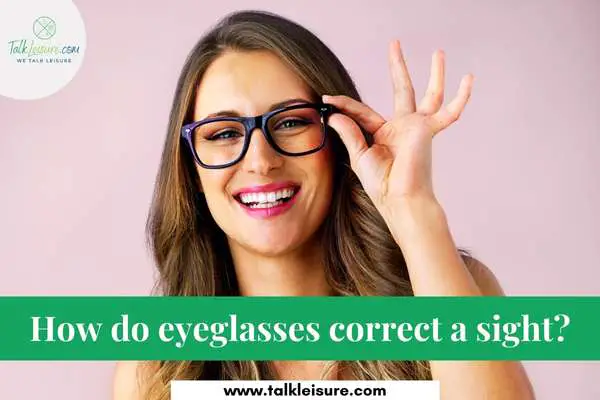 How do eyeglasses correct a sight?