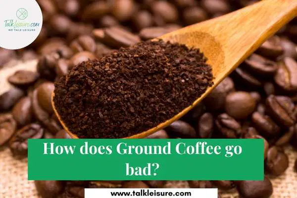 How does Ground Coffee go bad?