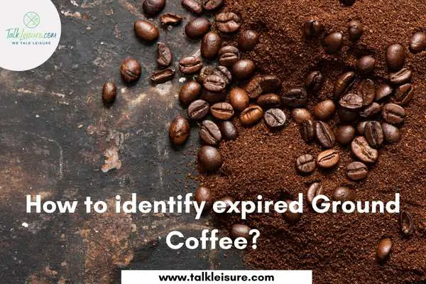 How to identify expired Ground Coffee?