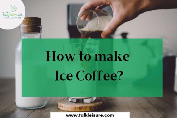 How to make Ice Coffee?