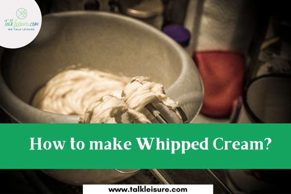 How To Make Whipped Cream? 