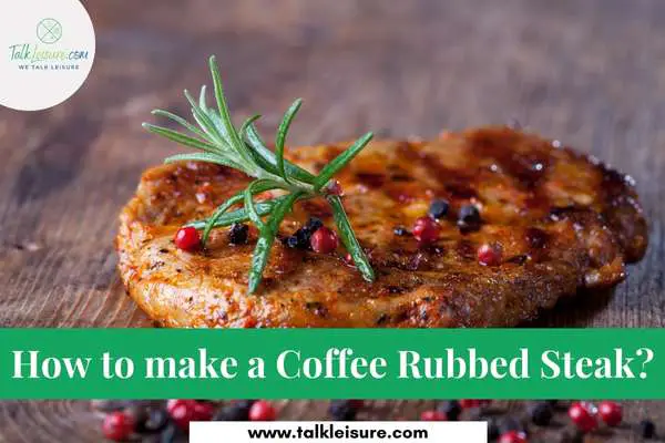 How to make a Coffee Rubbed Steak?