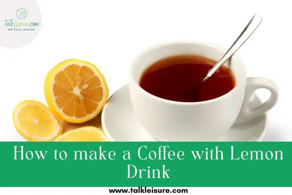 How to make a Coffee with Lemon Drink