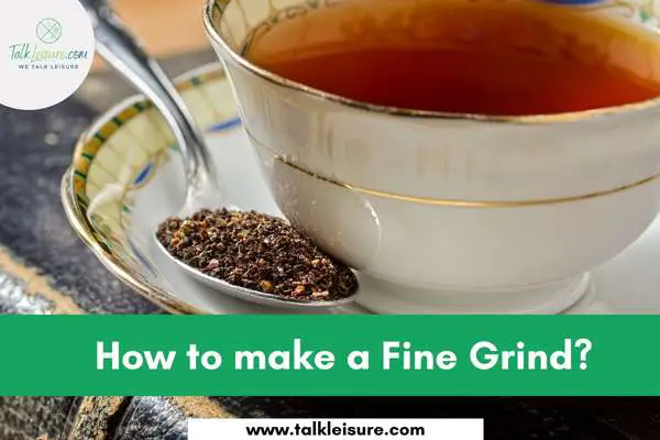 How to make a Fine Grind?