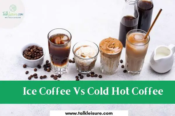 Ice Coffee Vs Cold Hot Coffee