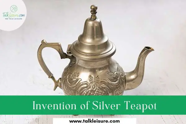 Invention of Silver Teapot
