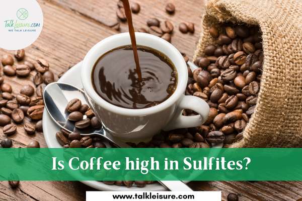 Is Coffee high in Sulfites?