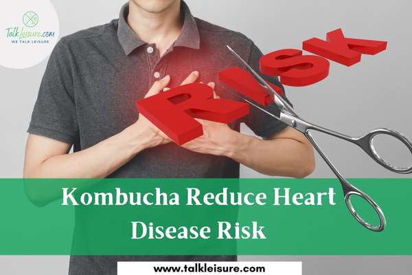 Kombucha Reduce Heart Disease Risk