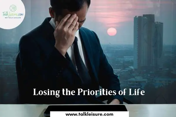Losing the Priorities of Life