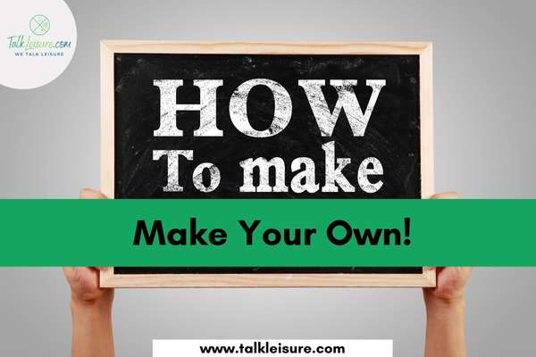 Make Your Own!