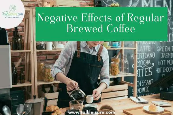Negative Effects of Regular Brewed Coffee