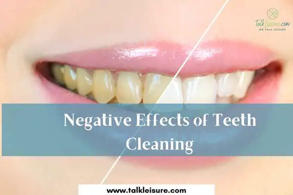 Negative Effects of Teeth Cleaning