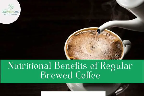 Nutritional Benefits of Regular Brewed Coffee
