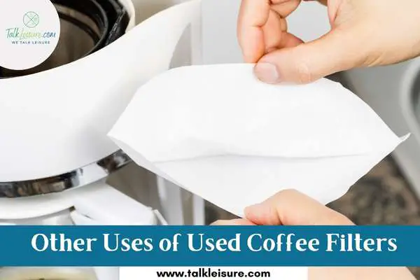 Other Uses of Used Coffee Filters