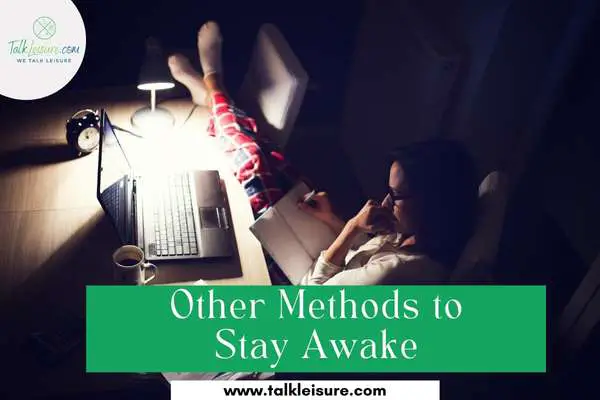 Other methods to Stay Awake