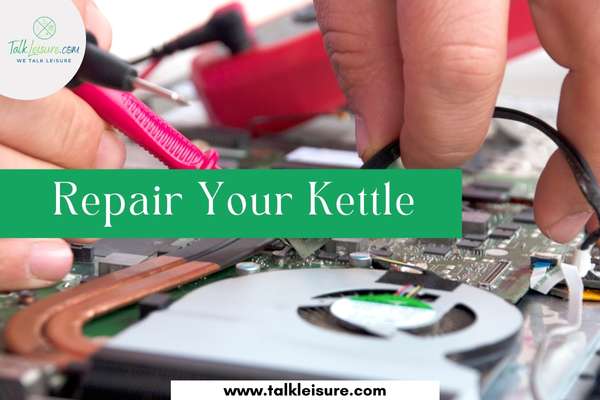 Repair Your Kettle