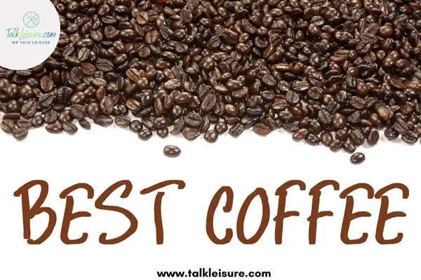 Select the Best Coffee which Suits You