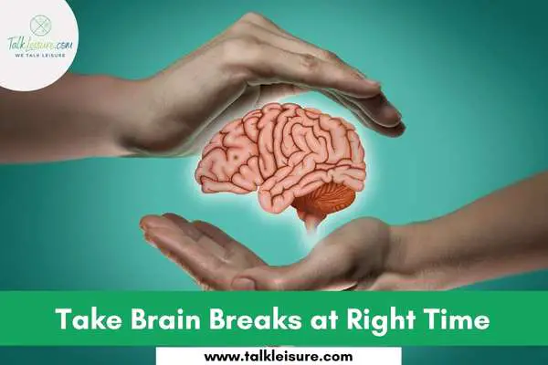  Take Brain Breaks at Right Time
