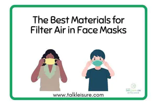 The Best Materials for Filter Air in Face Masks