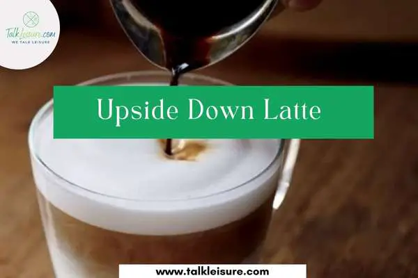 Upside Down Latte