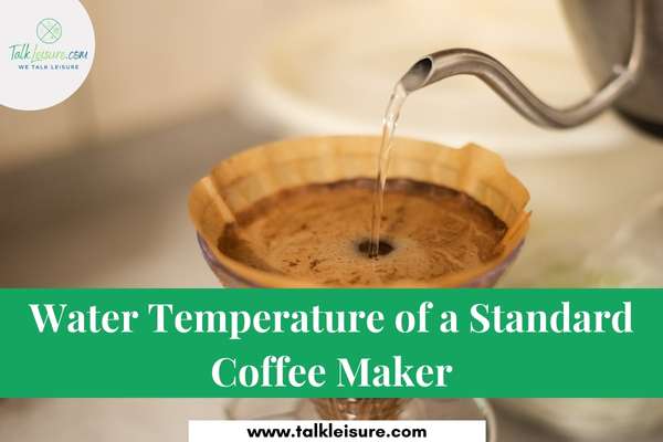 Water Temperature of a Standard Coffee Maker