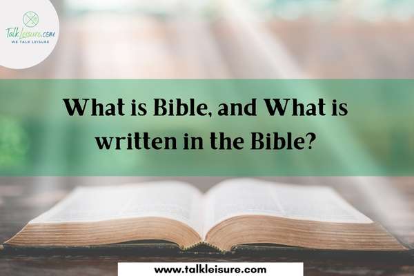 What is Bible, and What is written in the Bible?