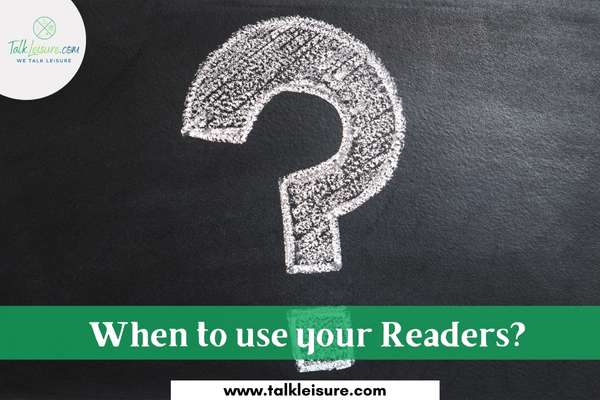 When to use your Readers?