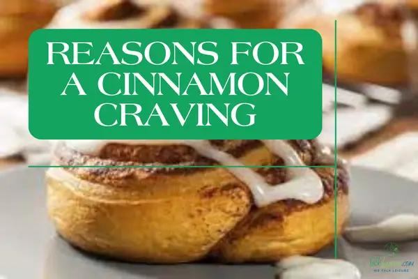 Reasons for a cinnamon craving
