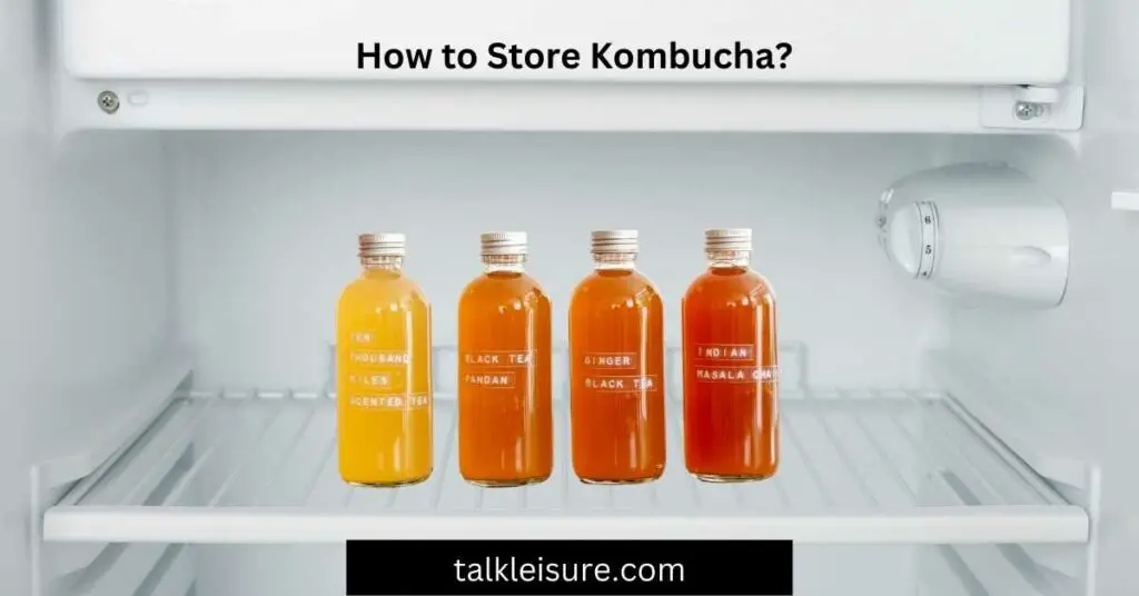How to Store Kombucha? Does Kombucha Need To Be Refrigerated?