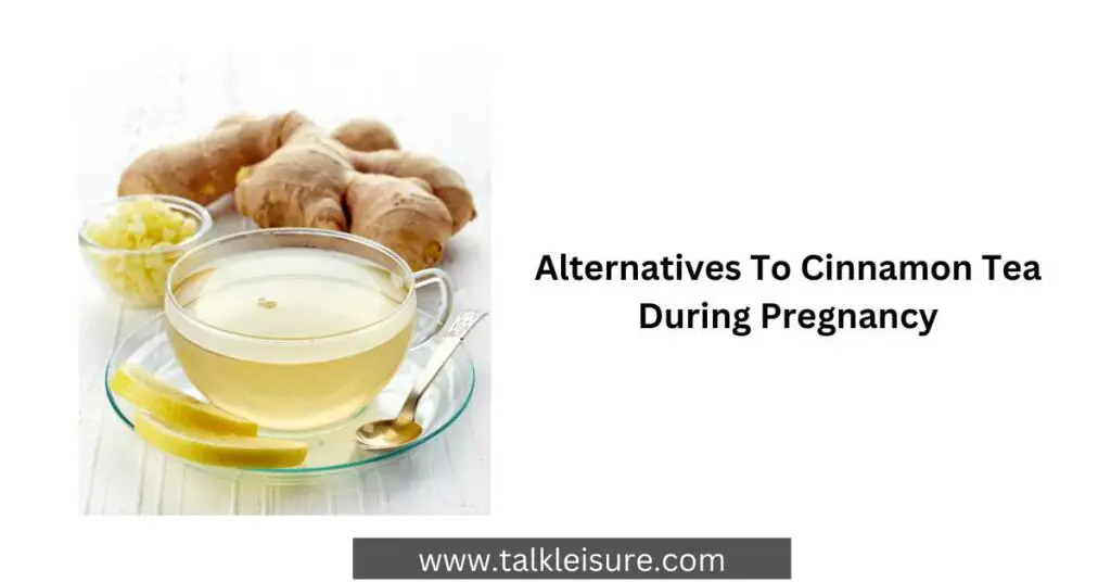Are There Alternatives To Cinnamon Tea During Pregnancy?