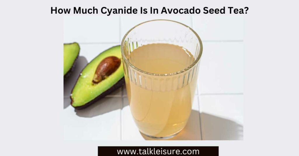 How Much Cyanide Is In Avocado Seed Tea?