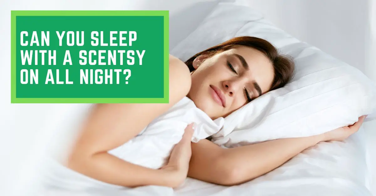 Can You Sleep With a Scentsy on All Night? Things You Need to Know